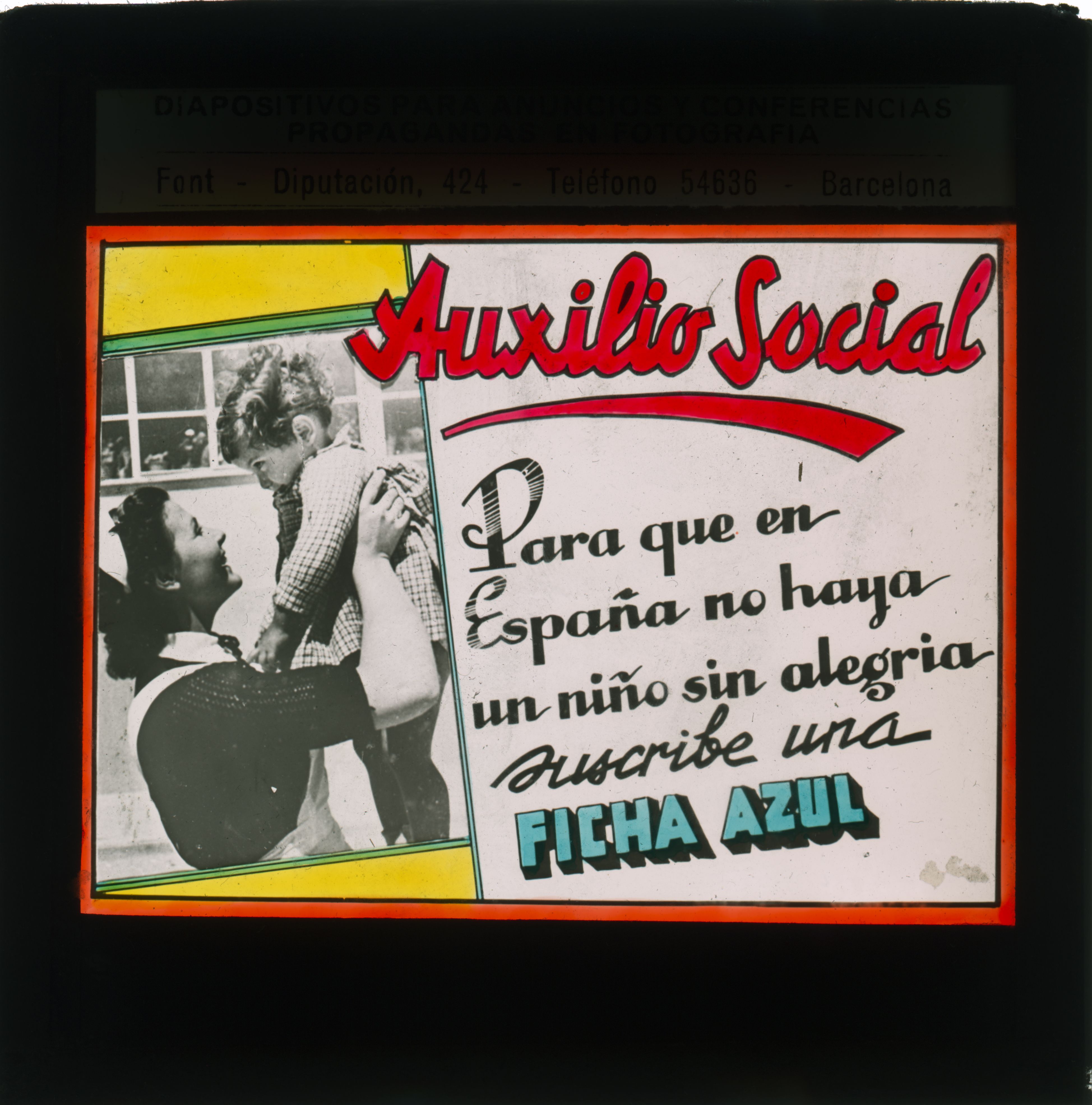 Auxilio Social [Projectable graphic material]: Para que en España no haya un niño sin alegría suscribe una ficha azul [So that in Spain there is no child without joy, subscribe to a blue card]